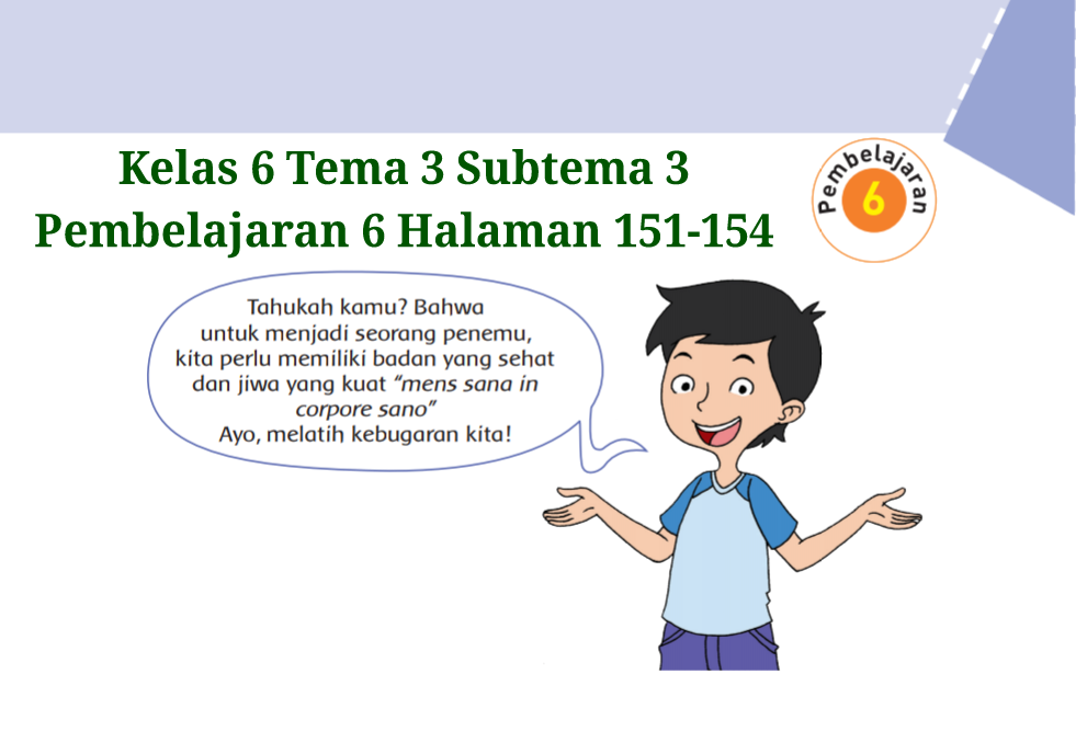 Kunci Jawaban Kelas 6 Tema 3 Halaman 151 153 154 Buku Tematik Subtema 3 Ayo Jadi Penemu