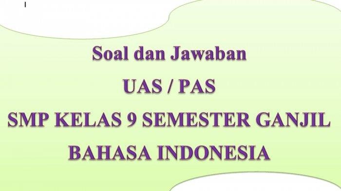 Kisi-kisi Soal dan KUNCI JAWABAN PAS UAS Kelas 9 SMP MTS Bahasa Indonesia Semester 1 Ganjil 2020