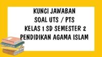 KUNCI JAWABAN UTS PTS Kelas 1 SD PAI Pendidikan Agama Islam Semester 2 Tahun 2021 Pilihan Ganda dan Essay