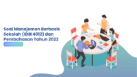 Soal Manajemen Berbasis Sekolah IDIK4012 dan Pembahasan Tahun 2022