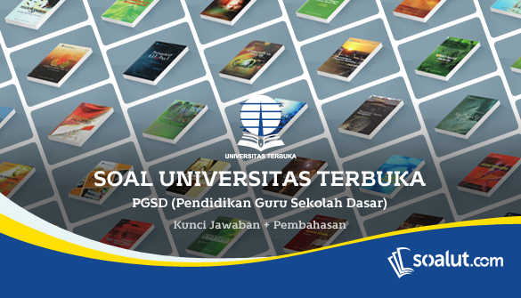 SOAL dan KUNCI JAWABAN Ujian UT PGSD PDGK4303 Evaluasi Pembelajaran di SD