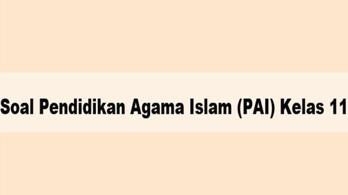 KUNCI JAWABAN SOAL PAI Kelas 11 Ujian Akhir Semester 1 UAS/PAS Lengkap