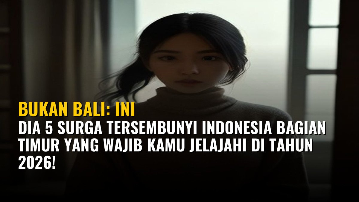 Bukan Bali: Ini Dia 5 Surga Tersembunyi Indonesia Bagian Timur yang Wajib Kamu Jelajahi di Tahun 2026!