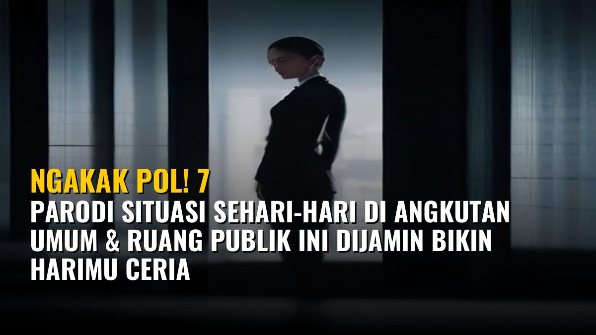 Ngakak Pol! 7 Parodi Situasi Sehari-hari di Angkutan Umum & Ruang Publik Ini Dijamin Bikin Harimu Ceria