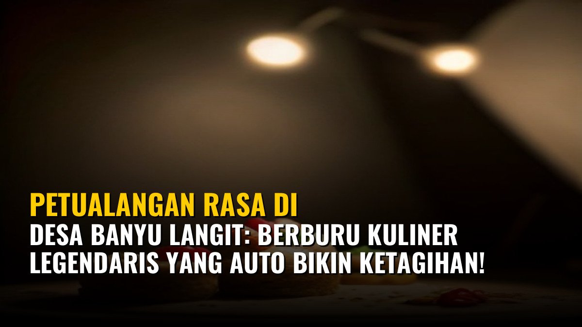 Petualangan Rasa di Desa Banyu Langit: Berburu Kuliner Legendaris yang Auto Bikin Ketagihan!