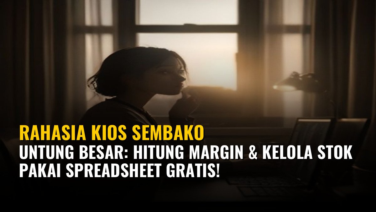 Rahasia Kios Sembako Untung Besar: Hitung Margin & Kelola Stok Pakai Spreadsheet Gratis!