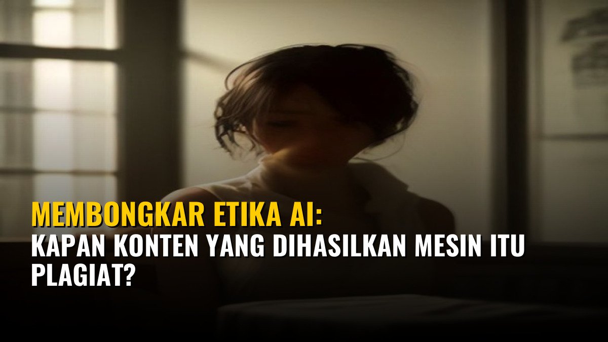 Membongkar Etika AI: Kapan Konten yang Dihasilkan Mesin Itu Plagiat?
