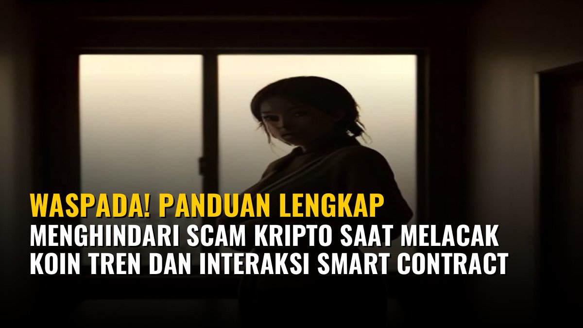 Waspada! Panduan Lengkap Menghindari Scam Kripto Saat Melacak Koin Tren dan Interaksi Smart Contract